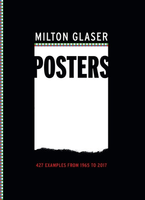 Milton Glaser Posters: 427 Examples from 1965 to 2017 by Glaser, Milton