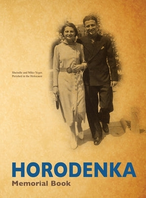 Yizkor (Memorial) Book of Horodenka, Ukraine - Translation of Sefer Horodenka by Meltzer, Shimon