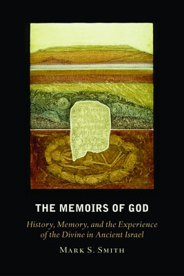 The Memoirs of God: History, Memory, and the Experience of the Divine in Ancient Israel Paperback Fortress Press