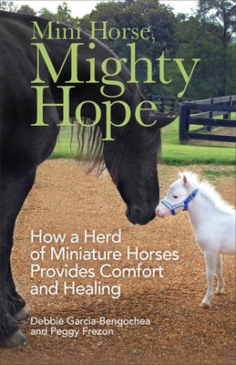 Mini Horse, Mighty Hope by Garcia-Bengochea, Debbie