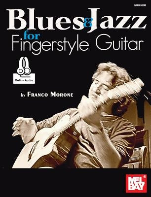Blues & Jazz for Fingerstyle Guitar by Franco Morone