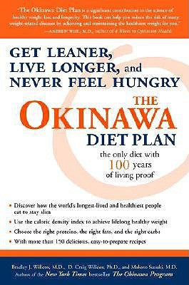 The Okinawa Diet Plan: Get Leaner, Live Longer, and Never Feel Hungry by Willcox, Bradley J.