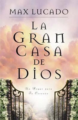 La Gran Casa de Dios = The Great House of God by Lucado, Max