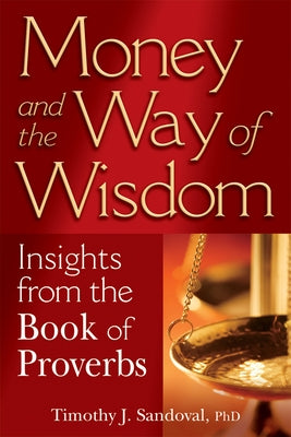 Money and the Way of Wisdom: Insights from the Book of Proverbs Paperback Skylight Paths Publishing