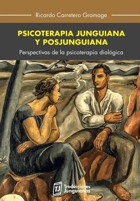 Psicoterapia junguiana y posjunguiana: Perspectivas de la psicoterapia dialógica by Carretero, Ricardo