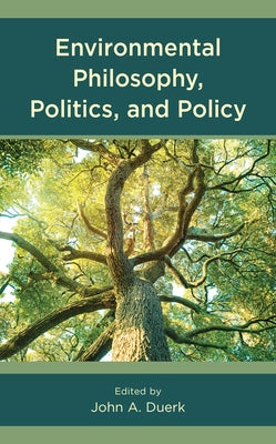 Environmental Philosophy, Politics, and Policy Paperback Lexington Books