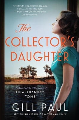 The Collector's Daughter: A Novel of the Discovery of Tutankhamun's Tomb Paperback William Morrow & Company