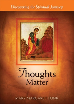 Thoughts Matter: Discovering the Spiritual Journey Paperback Liturgical Press