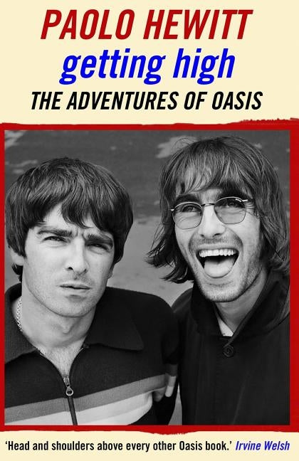 Getting High: The Adventures of Oasis by Hewitt, Paolo