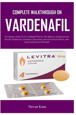 Complete Walkthrough On VARDENAFlL Paperback Independently Published