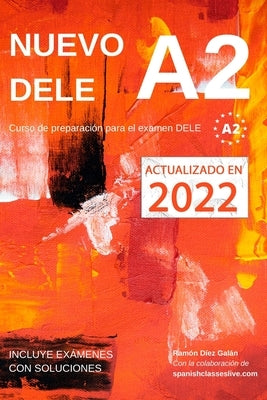 Nuevo DELE A2: Versión 2020. Preparación para el examen. Modelos de examen DELE A2 by Díez Galán, Ramón