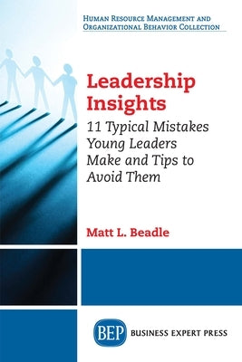 Leadership Insights: 11 Typical Mistakes Young Leaders Make and Tips to Avoid Them Paperback Business Expert Press