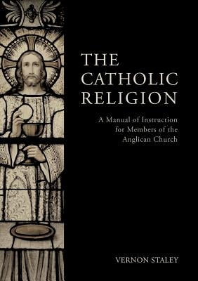 The Catholic Religion by Staley, Vernon