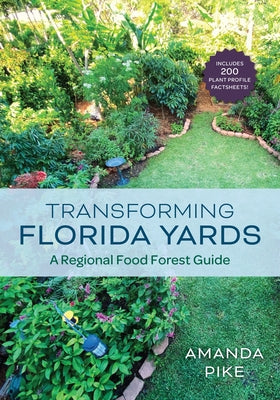Transforming Florida Yards: A Regional Food Forest Guide Paperback Pineapple Press