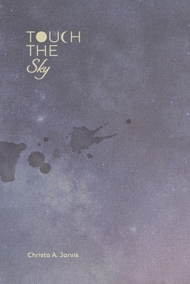 Touch the Sky Paperback Christa A. Jarvis