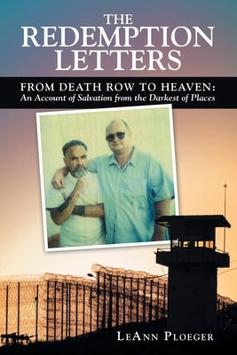 The Redemption Letters: From Death Row to Heaven: an Account of Salvation from the Darkest of Places Paperback WestBow Press