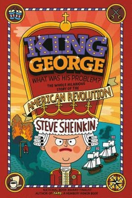 King George: What Was His Problem?: Everything Your Schoolbooks Didn't Tell You about the American Revolution Paperback Square Fish