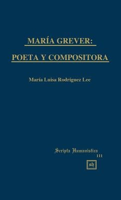 María Grever: Poeta Y Compositora by Rodriguez-Lee, Maria Luisa