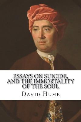 Essays on suicide, and the immortality of the soul Paperback Createspace Independent Publishing Platform
