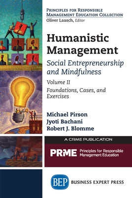 Humanistic Management: Social Entrepreneurship and Mindfulness, Volume II: Foundations, Cases, and Exercises Paperback Business Expert Press