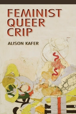Feminist, Queer, Crip Paperback Indiana University Press