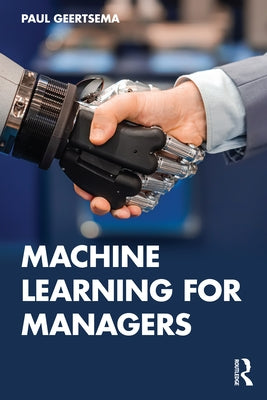Machine Learning for Managers by Geertsema, Paul