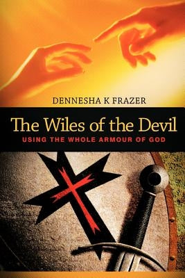 The Wiles of the Devil: Using the Whole Armour of God Paperback WestBow Press