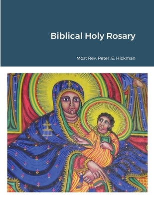 Biblical Holy Rosary by Hickman, Peter