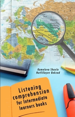 Listening comprehension for Intermediate learners books by Kamolova Shaxlo