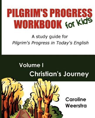 Pilgrim's Progress Workbook for Kids: Christian's Journey: A study guide for Pilgrim's Progress in Today's English Paperback Common Life Press