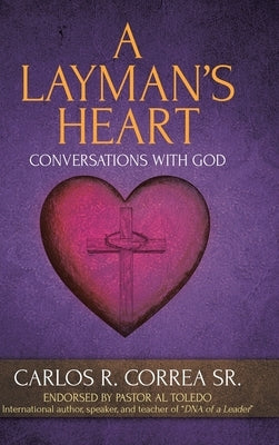 A Layman's Heart: Conversations with God by Correa, Carlos R., Sr.