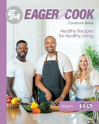 Eager 2 Cook: Healthy Recipes for Healthy Living: Vegan by Connect, E2m Chef