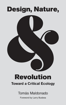 Design, Nature, and Revolution: Toward a Critical Ecology Paperback University of Minnesota Press