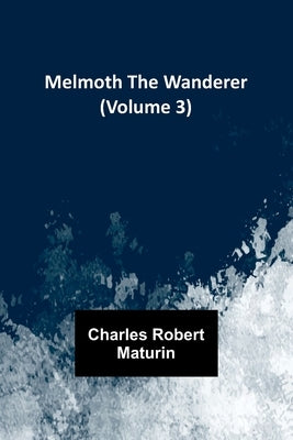 Melmoth the Wanderer (Volume 3) Paperback Alpha Edition