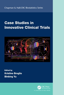 Case Studies in Innovative Clinical Trials by Broglio, Kristine