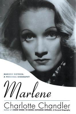 Marlene: Marlene Dietrich a Personal Biography by Chandler, Charlotte