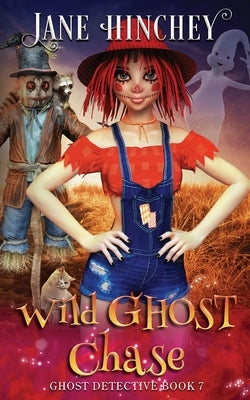 Wild Ghost Chase: A Ghost Detective Paranormal Cozy Mystery #7 Paperback Baywolf