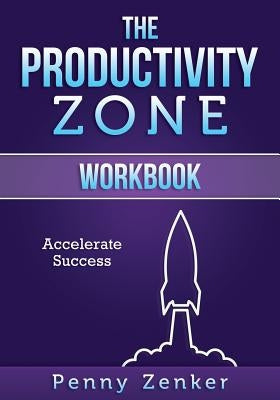 The Productivity Zone: Workbook Paperback Smartmoves Coaching