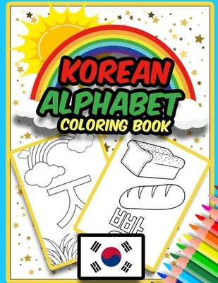 Korean Alphabet Coloring Book: Amazing Coloring Book to Learn Korean Alphabet - Hangul - for Kids by Kd Hangul, Publisher