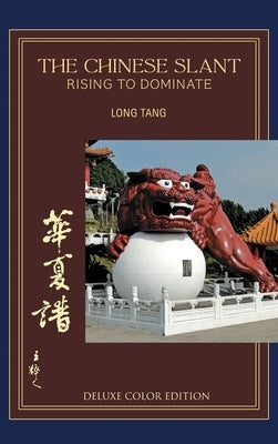 The Chinese Slant: Rising To - Dominate by Tang, William