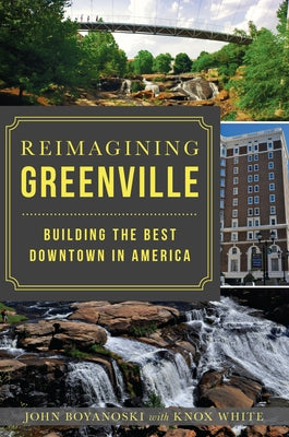 Reimagining Greenville: Building the Best Downtown in America Paperback History Press