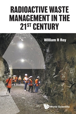 Radioactive Waste Management in the 21st Century Paperback World Scientific Publishing Company