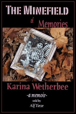 The Minefield of Memories: A Memoir by Wetherbee, Karina