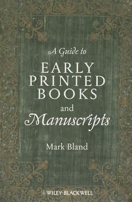 A Guide to Early Printed Books and Manuscripts by Bland, Mark