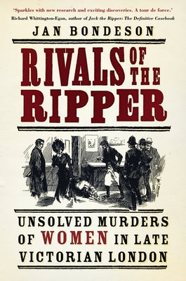 Rivals of the Ripper: Unsolved Murders of Women in Late Victorian London by Bondeson, Jan