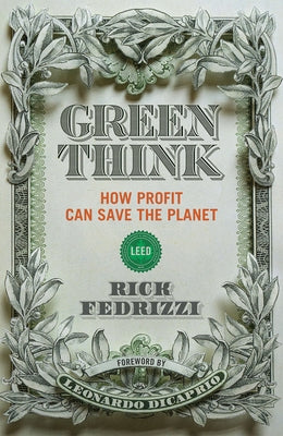 Greenthink: How Profit Can Save the Planet by Fedrizzi, Rick