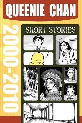 Queenie Chan: Short Stories 2000-2010 by Chan, Queenie