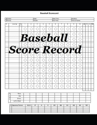 Baseball Score Record: The best Record Keeping Book for Baseball Teams At Any Extent by Okeniyi, Joseph