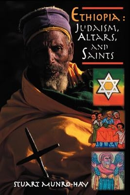 Ethiopia: Judaism, Altars and Saints by Munro-Hay, Stuart