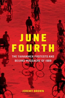 June Fourth: The Tiananmen Protests and Beijing Massacre of 1989 Paperback Cambridge University Press